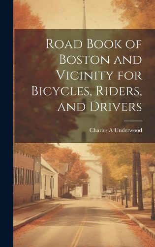 Cover image for Road Book of Boston and Vicinity for Bicycles, Riders, and Drivers