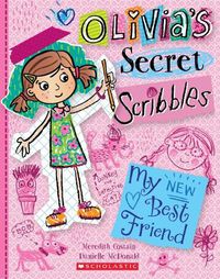 Cover image for My New Best Friend (Olivia's Secret Scribbles #1)