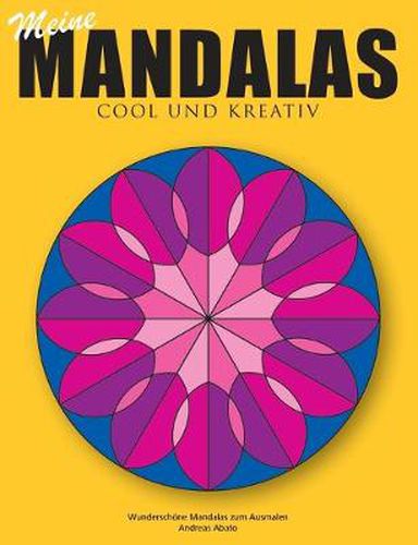 Meine Mandalas - Cool und kreativ - Wunderschoene Mandalas zum Ausmalen