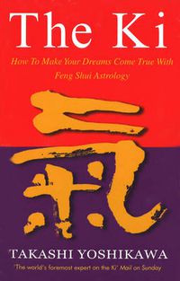 Cover image for The Ki: Feng Shui Astrology for Today