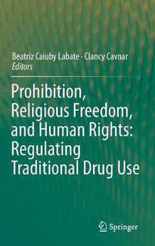 Cover image for Prohibition, Religious Freedom, and Human Rights: Regulating Traditional Drug Use