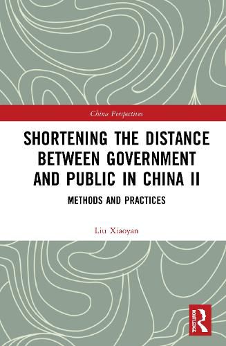 Cover image for Shortening the Distance between Government and Public in China II: Methods and Practices
