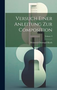 Cover image for Versuch Einer Anleitung Zur Composition; Volume 3