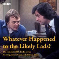 Cover image for Whatever Happened to the Likely Lads?: Complete BBC Radio Series