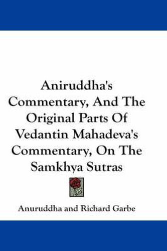 Cover image for Aniruddha's Commentary, and the Original Parts of Vedantin Mahadeva's Commentary, on the Samkhya Sutras