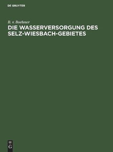 Cover image for Die Wasserversorgung Des Selz-Wiesbach-Gebietes