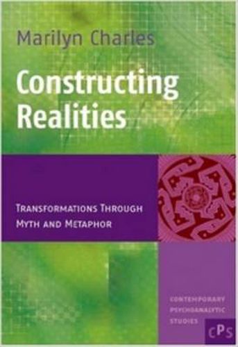 Cover image for Constructing Realities: Transformations Through Myth and Metaphor
