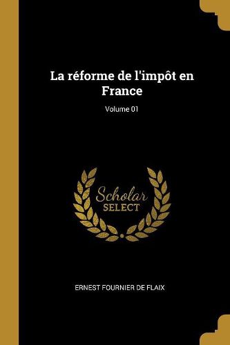 Cover image for La reforme de l'impot en France; Volume 01