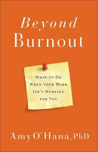 Cover image for Beyond Burnout: What to Do When Your Work Isn't Working for You