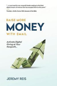 Cover image for Raise More Money with Email: Activate Digital Giving at Your Nonprofit