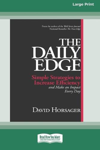 The Daily Edge: Simple Strategies to Increase Efficiency and Make an Impact Every Day [16 Pt Large Print Edition]