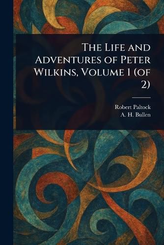 Cover image for The Life and Adventures of Peter Wilkins, Volume 1 (of 2)