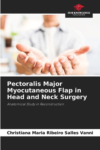 Cover image for Pectoralis Major Myocutaneous Flap in Head and Neck Surgery