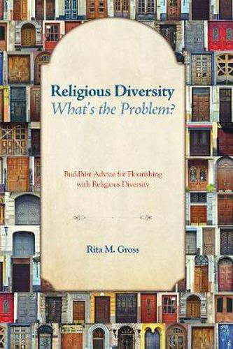 Cover image for Religious Diversity--What's the Problem?: Buddhist Advice for Flourishing with Religious Diversity