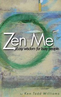 Cover image for Zen Me: Easy Wisdom for Busy People