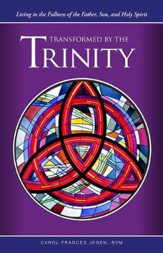 Cover image for Transformed by the Trinity: Living in the Fullness of the Father, Son, and Holy Spirit