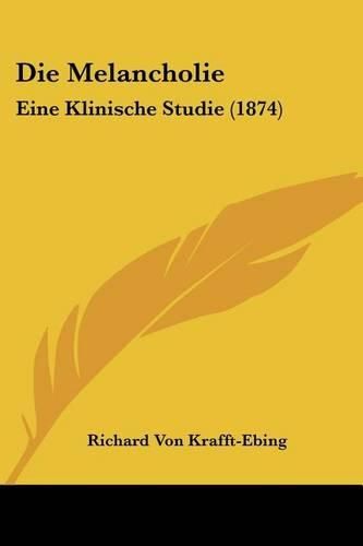 Die Melancholie: Eine Klinische Studie (1874)