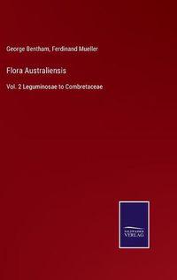 Cover image for Flora Australiensis: Vol. 2 Leguminosae to Combretaceae