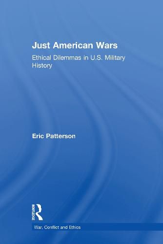 Just American Wars: Ethical Dilemmas in U.S. Military History