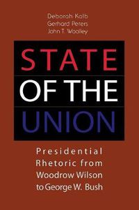 Cover image for State of the Union: Presidential Rhetoric from Woodrow Wilson to George W. Bush