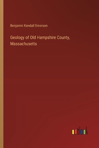 Cover image for Geology of Old Hampshire County, Massachusetts