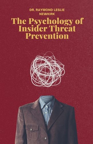 Cover image for The Psychology of Insider Threat Prevention Part 1
