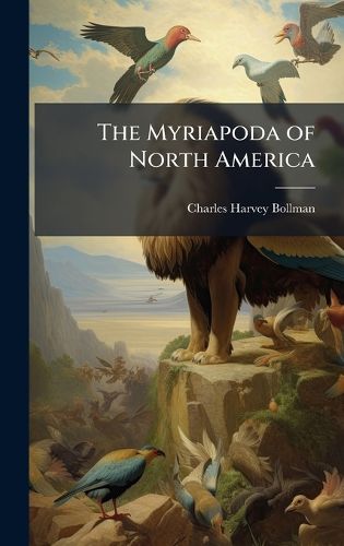 Cover image for The Myriapoda of North America