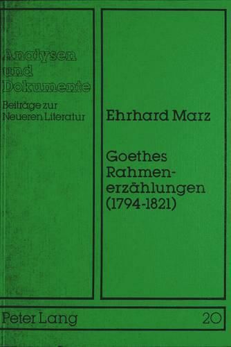 Cover image for Goethes Rahmenerzaehlungen (1794-1821): Untersuchungen Zur Goetheschen Erzaehlkunst