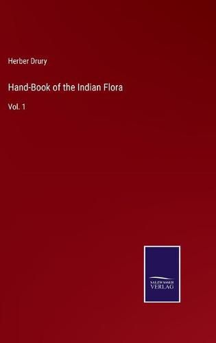 Cover image for Hand-Book of the Indian Flora: Vol. 1