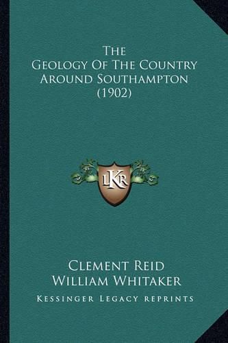 Cover image for The Geology of the Country Around Southampton (1902)