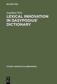 Cover image for Lexical Innovation in Dasypodius' Dictionary: A Contribution to the Study of the Development of the Early Modern German Lexicon Based on Petrus Dasypodius' Dictionarium Latinogermanicum, Strassburg 1536