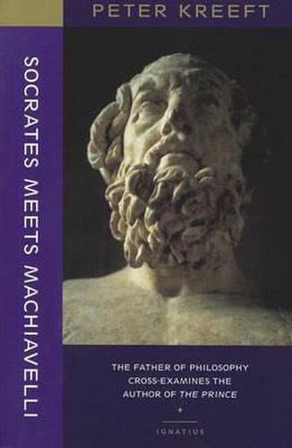 Cover image for Socrates Meets Machiavelli - The Father of Philosophy Cross-examines the Author of the Prince