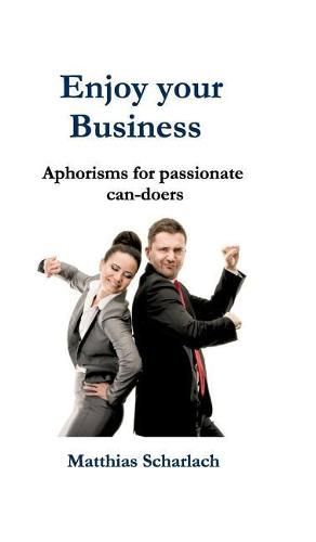 Cover image for Enjoy Your Business: Aphorisms for passionate can-doers