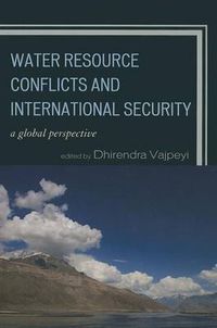 Cover image for Water Resource Conflicts and International Security: A Global Perspective