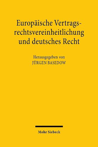 Cover image for Europaische Vertragsrechtsvereinheitlichung und deutsches Recht: Sonderveroeffentlichungen des Archivs fur die civilistische Praxis und Rabels Zeitschrift fur auslandisches und internationales Privatrecht