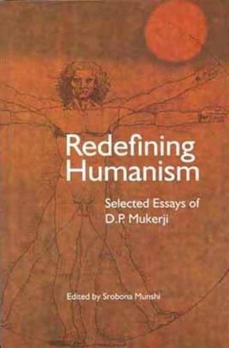 Cover image for Redefining Humanism - Selected Essays of D.P. Mukherji