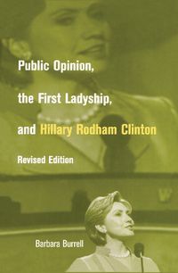 Cover image for Public Opinion, the First Ladyship, and Hillary Rodham Clinton