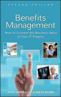 Cover image for Benefits Management: How to Increase the Business Value of Your it Projects