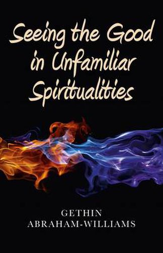 Seeing the Good in Unfamiliar Spiritualities