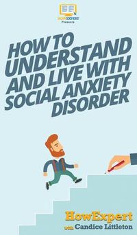 Cover image for How To Understand and Live With Social Anxiety Disorder