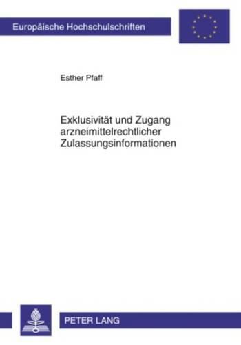 Cover image for Exklusivitaet Und Zugang Arzneimittelrechtlicher Zulassungsinformationen