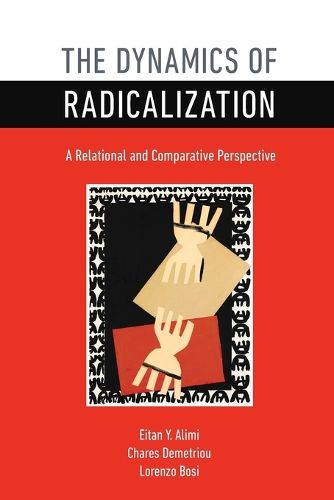 Cover image for The Dynamics of Radicalization: A Relational and Comparative Perspective