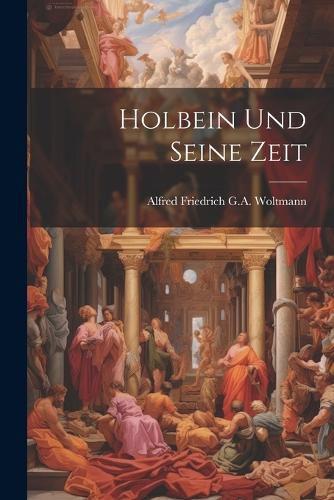 Cover image for Holbein Und Seine Zeit