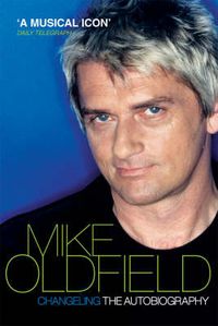 Cover image for Changeling: The Autobiography of Mike Oldfield