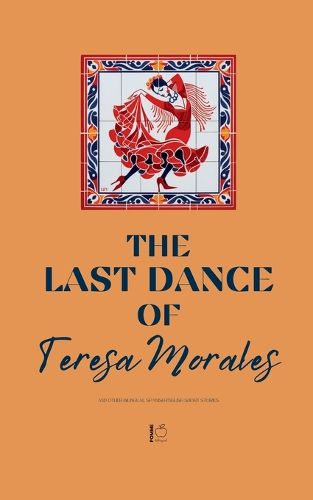 Cover image for The Last Dance of Teresa Morales And Other Bilingual Spanish-English Short Stories