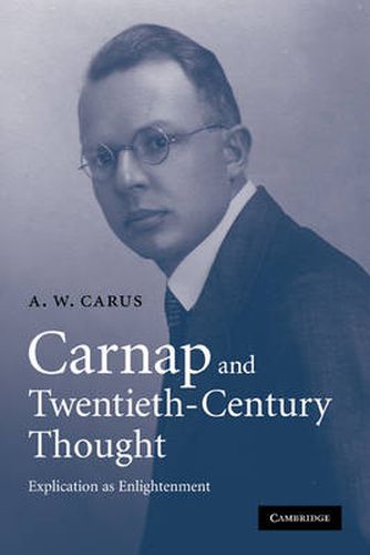 Cover image for Carnap and Twentieth-Century Thought: Explication as Enlightenment