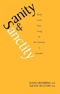 Cover image for Sanity and Sanctity: Mental Health Work Among the Ultra-Orthodox in Jerusalem