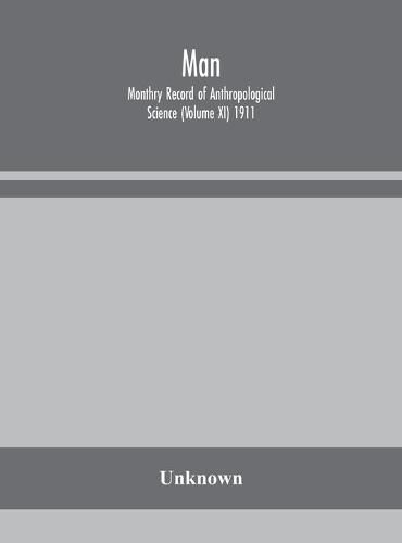 Cover image for Man; Monthry Record of Anthropological Science (Volume XI) 1911