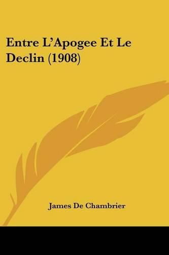 Cover image for Entre L'Apogee Et Le Declin (1908)