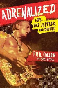 Cover image for Adrenalized: Life, Def Leppard, and Beyond